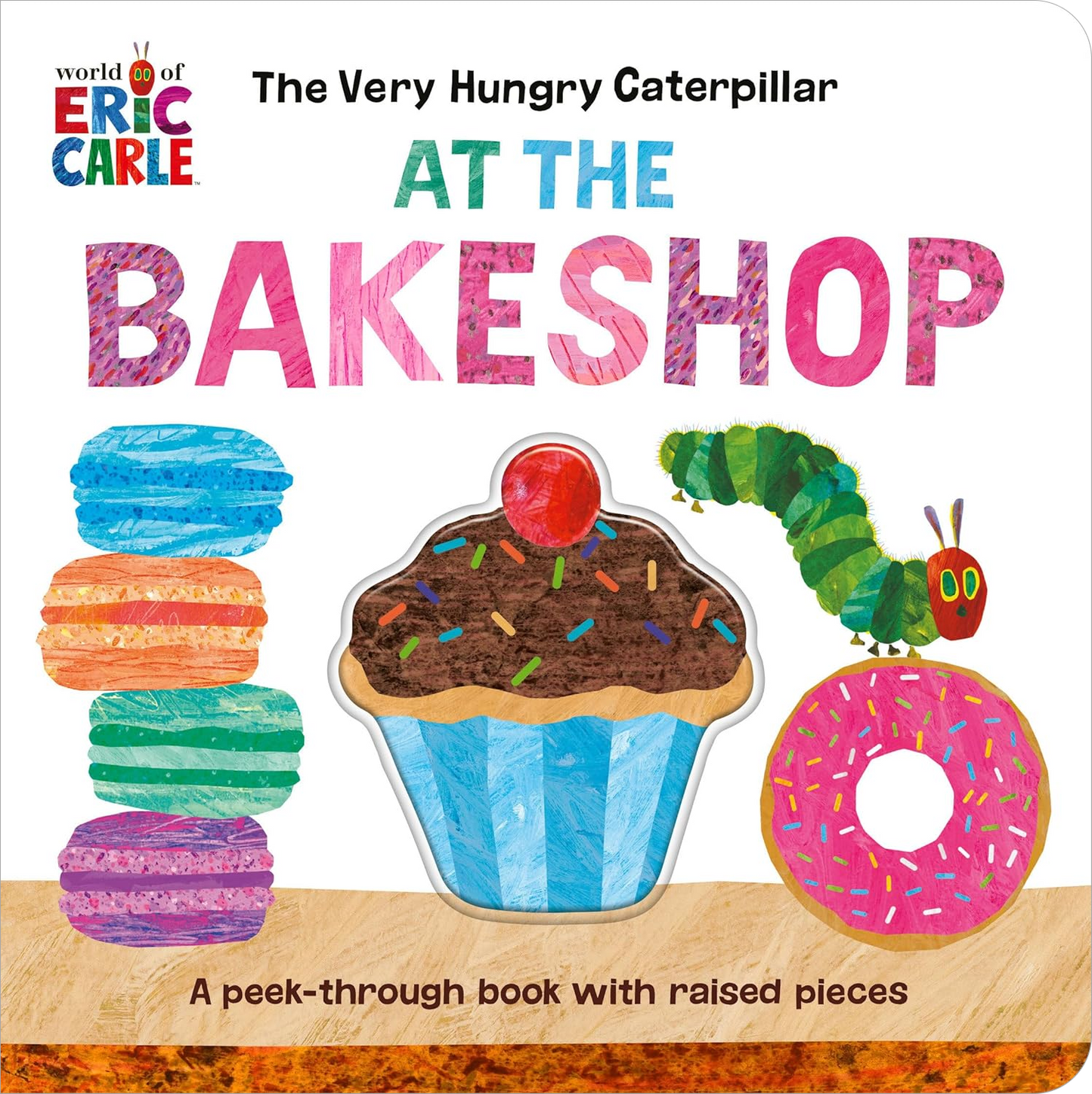 The Very Hungry Caterpillar at the Bakeshop by Eric Carle