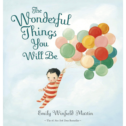 The Wonderful Things You Will Be by Emily Winfield Martin