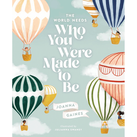 The World Needs Who You Were Made to Be by Joanna Gaines