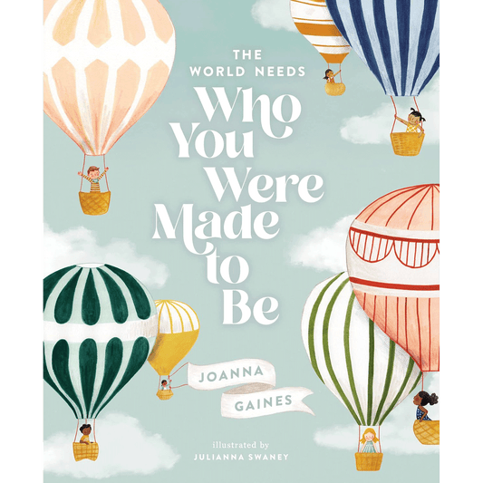 The World Needs Who You Were Made to Be by Joanna Gaines